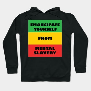 Emancipate Yourself From Mental Slavery Hoodie